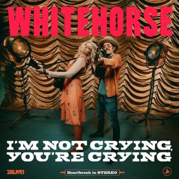 LP Whitehorse: I'm Not Crying, You're Crying CLR | LTD