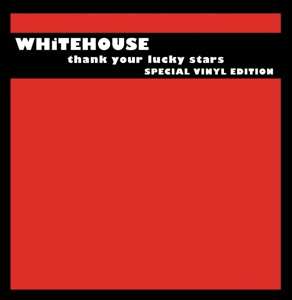 Album Whitehouse: Thank Your Lucky Stars