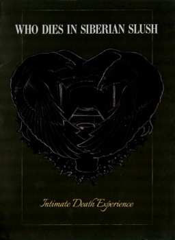 Album Who Dies In Siberian Slush: Intimate Death Experience