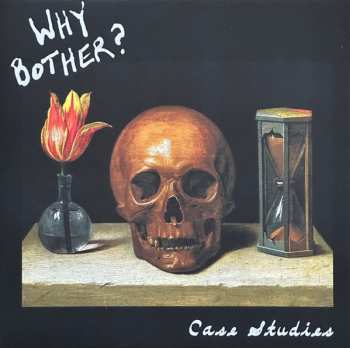 Album Why Bother?: Case Studies