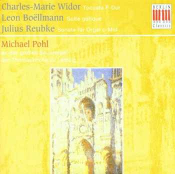 Album Widor / Boellmann / Reubke / Pohl: Organ Works