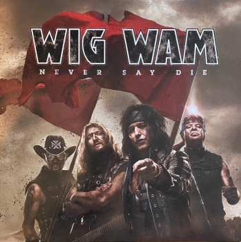 LP Wig Wam: Never Say Die