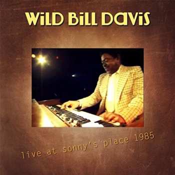 Album Wild Bill Davis: Live At Sonny's Place 1985
