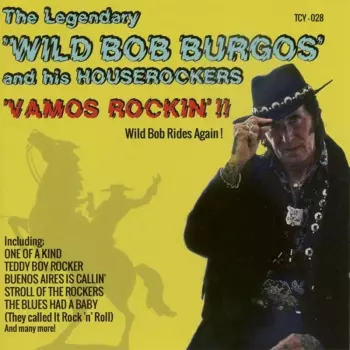 Wild Bob Burgos And His House Rockers: Vamos Rockin' !! - Wild Bob Rides Again!