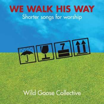 Album The Wild Goose Collective: We Walk His Way: Shorter Songs For Worship