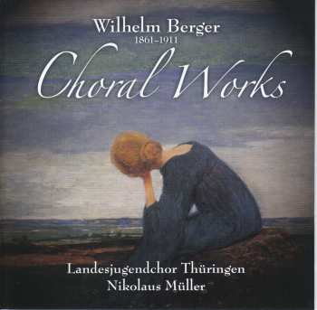Album Wilhelm Berger: Choral Works