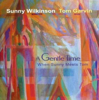 Album Wilkinson,sunny / Garvin,tom: Gentle Time: When Sunny Meets Tom