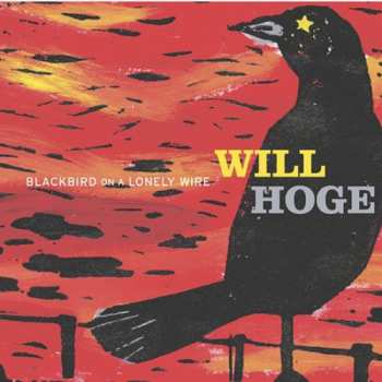 CD Will Hoge: Blackbird On A Lonely Wire