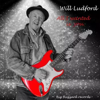 Will Ludford: All I Wanted Is You