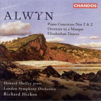 Album Richard Hickox: Alwyn Piano Concertos Nos 1 & 2 - Overture to a Masque - Elizabethan  Dances