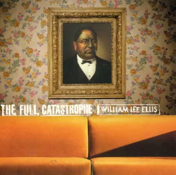 William Lee Ellis: The Full Catastrophe