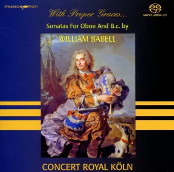 With Proper Graces...Sonatas For Oboe And B.c. by William Babell