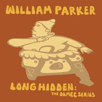 Album William Parker: Long Hidden: The Olmec Series