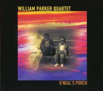 Album William Parker Quartet: O'Neal's Porch