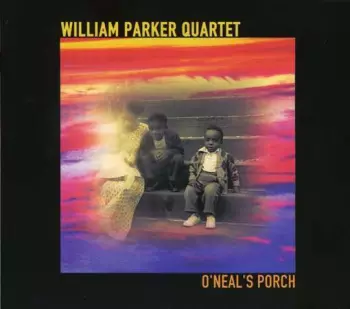 William Parker Quartet: O'Neal's Porch