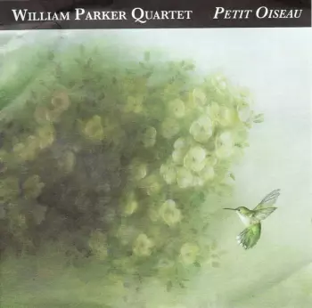 William Parker Quartet: Petit Oiseau