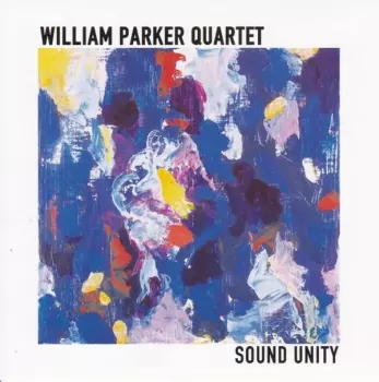 William Parker Quartet: Sound Unity