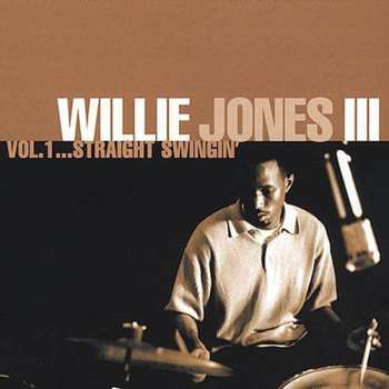 Album Willie Jones III: Vol. 1...Straight Swingin'