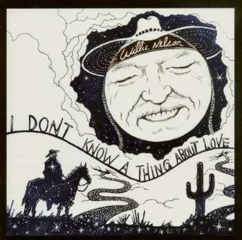 Album Willie Nelson: I Don’t Know A Thing About Love