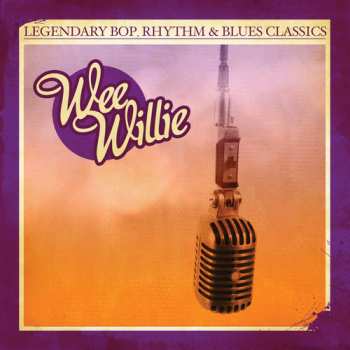 Album Willie,wee: Legendary Bop Rhythm & Blues Classics: Wee Willie