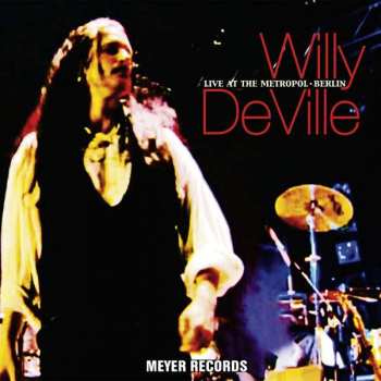 CD Willy DeVille: Live At The Metropol • Berlin