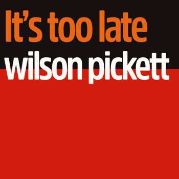 CD Wilson Pickett: It's Too Late