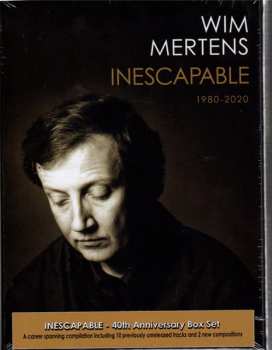 4CD/Dobozkészlet Wim Mertens: Inescapable 1980-2020 (40th Anniversary Box Set)