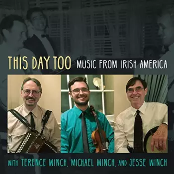 Winch,terence / Winch,michael / Winch,jesse: This Day Too: Music From Irish America