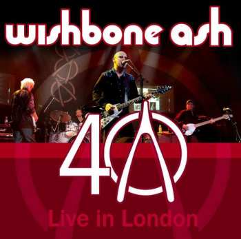 2CD Wishbone Ash: 40 - Live In London