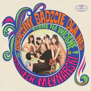 LP Wojciech Młynarski: Dziewczyny Badzcie Dla Nas Dobre Na Wiosne