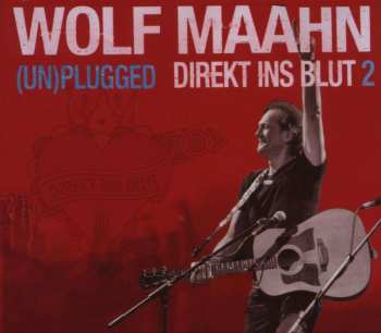 2CD Wolf Maahn: (Un)plugged Direkt Ins Blut 2