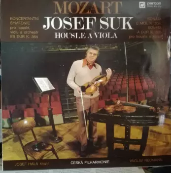Josef Hála: Koncertantni Symfonie Pro Housle, Violu A Orchestr Es Dur K.364 / Sonata E Mol K.304, Sonata A Dur K.305 Pro Housle A Klavir