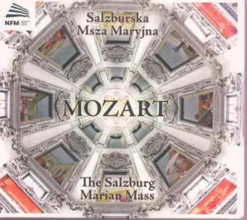 Wolfgang Amadeus Mozart: Salzburska Msza Maryjna = The Salzburg Marian Mass