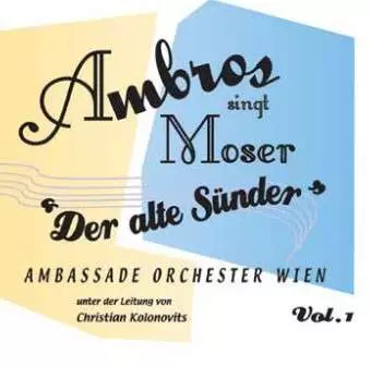 Wolfgang Ambros: Ambros Singt Moser ''Der Alte Sünder''