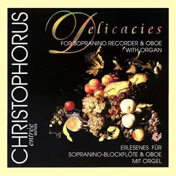 Delicacies For Sopranino Recorder, Oboe And Organ = Erlesenes Für Sopranino-Blockflöte & Oboe Mit Orgel