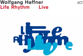 Wolfgang Haffner: Life Rhythm Live