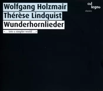 Wunderhornlieder  »... Into a Simpler World …«