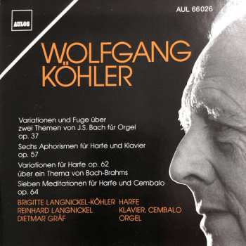 Album Wolfgang Köhler: Sieben Meditationen Für Harfe Und Cembalo - Op. 64 / Variationen Über Ein Thema Von Bach-Brahms Für Harfe - Op. 62 / Variationen Und Fuge Über Zwei Themen Von J. S. Bach Für Orgel