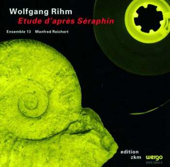 Album Wolfgang Rihm: Etude D'Après Séraphin
