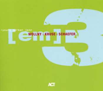 CD Wollny / Kruse / Schaefer: [em] 3
