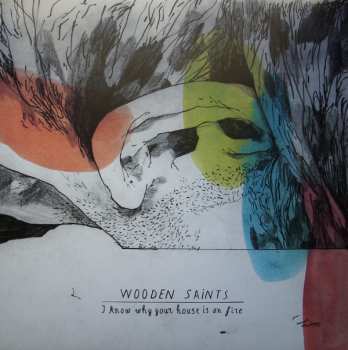 LP/CD Wooden Saints: I Know Why Your House Is On Fire CLR