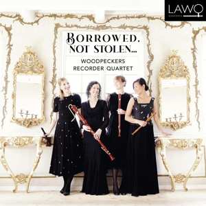 CD Woodpeckers Recorder Quartet: Borrowed, Not Stolen...