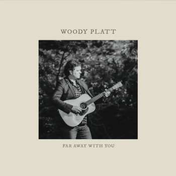 CD Woody Platt: Far Away With You