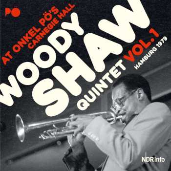 Album Woody Shaw: At Onkel Pö's Carnegie Hall Hamburg 1979 Vol. 1