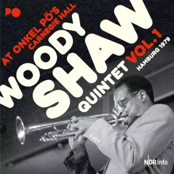 Woody Shaw Quintet: At Onkel Pö's Carnegie Hall Hamburg 1979 Vol.1