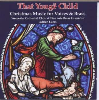 Album The Fine Arts Brass Ensemble: That Yongë Child (Christmas Music For Voices And Brass)