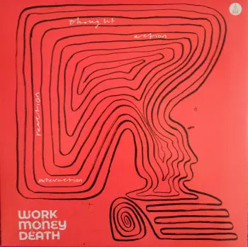 Work Money Death: Thought, Action, Reaction, Interaction