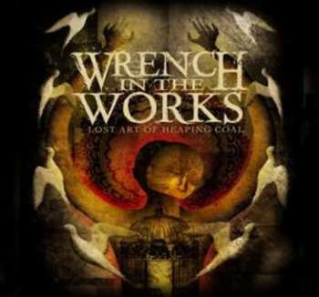 Album Wrench In The Works: Lost Art Of Heaping Coal
