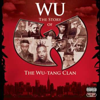 Album Wu-Tang Clan: Wu: The Story Of The Wu-Tang Clan