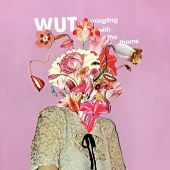 Album Wut: Mingling With The Thorns